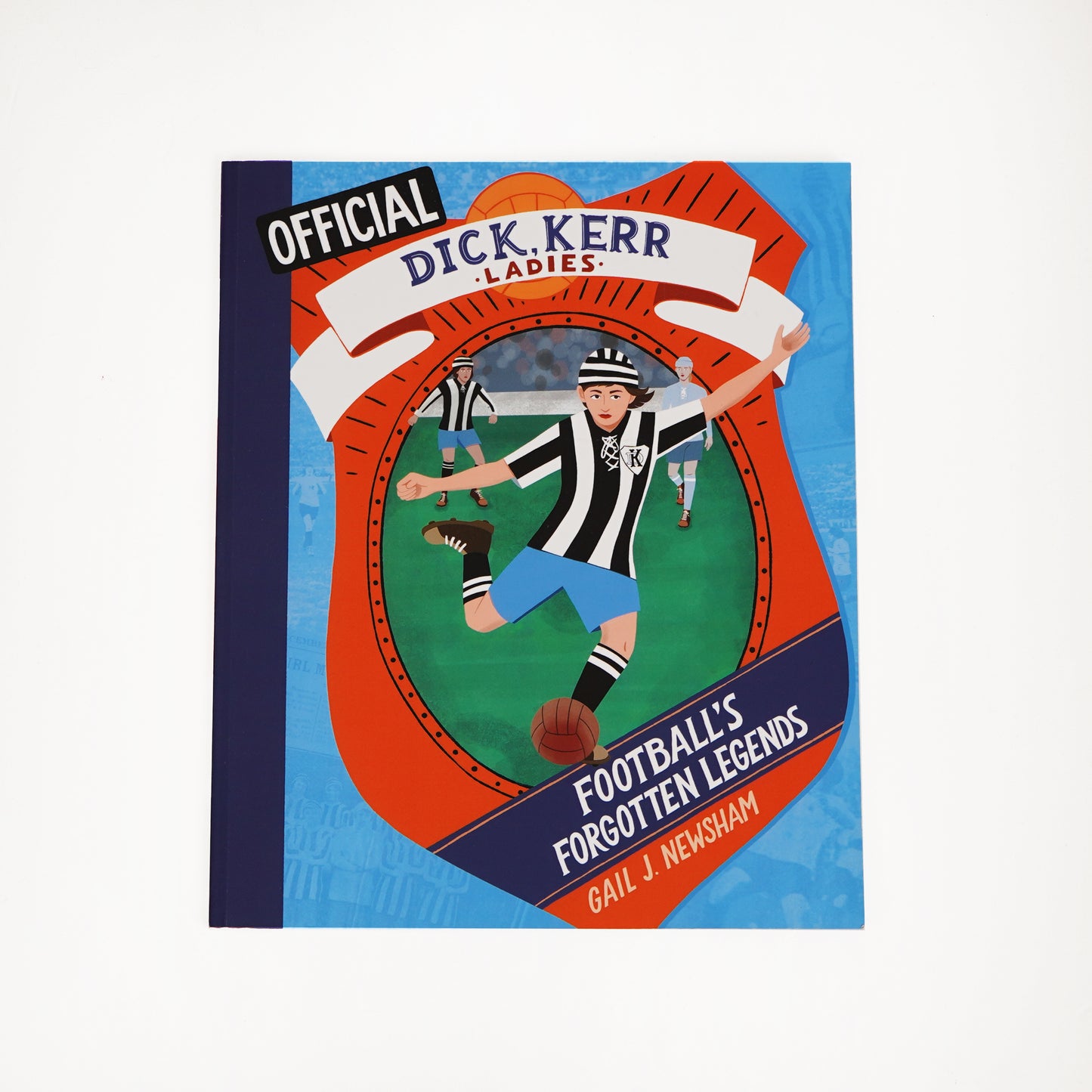 Dick Kerr Girls: Footballs Forgotten Legends